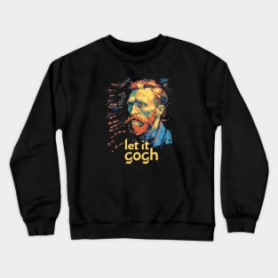 Let It Gogh, Gogh, van gogh portrait, Post-impressionism Crewneck Sweatshirt